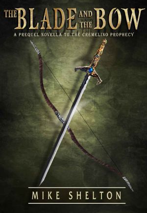 [The Cremelino Prophecy 0.50] • The Blade and the Bow · Prequel